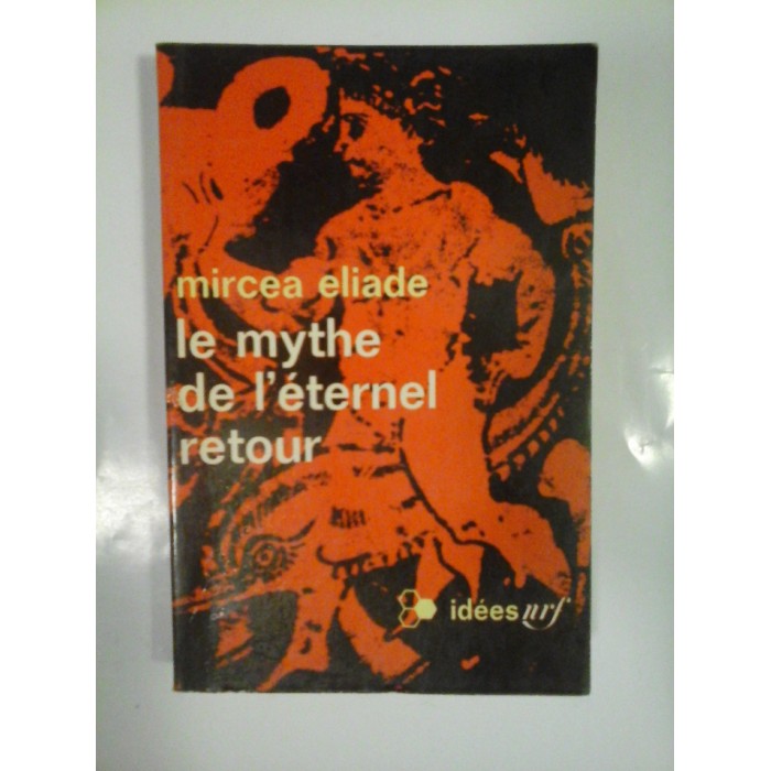 LE MYTHE DE L''ÉTERNEL RETOUR - MIRCEA ELIADE